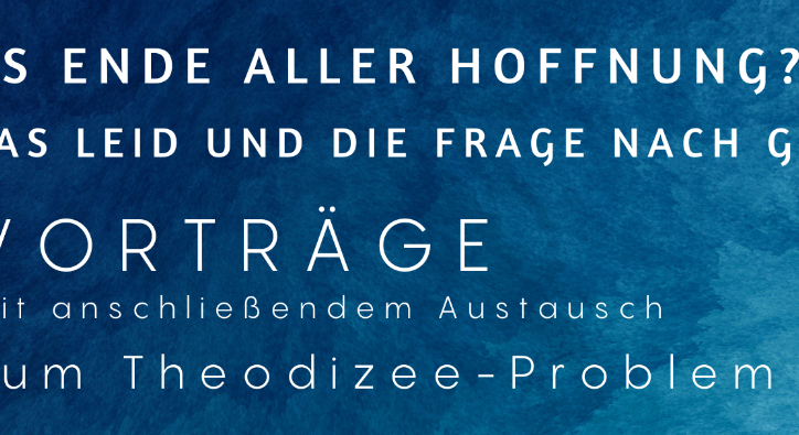 'Das Ende aller Hoffnung? Das Leid und die Frage nach Gott - Das Theodizee-Problem'